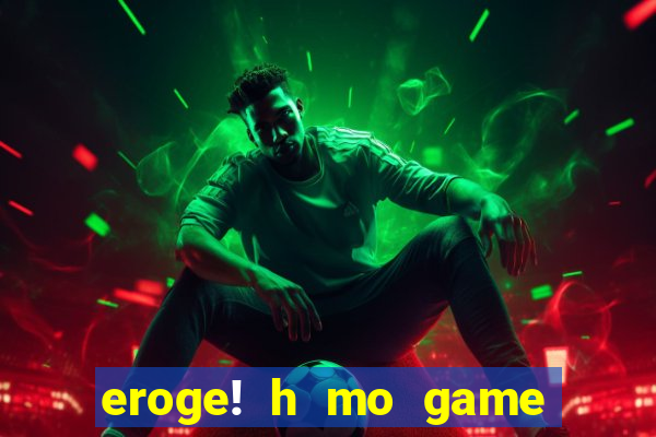 eroge! h mo game mo kaihatsu zanma